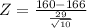 Z = \frac{160 - 166}{\frac{29}{\sqrt{10}}}