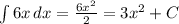 \int {6x} \, dx = \frac{6x^2}{2} =3x^2+C