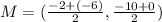 M = (\frac{-2 + (-6)}{2}, \frac{-10 + 0}{2})