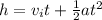 h = v_it + \frac{1}{2}at^2