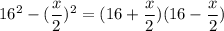 16^2-(\dfrac{x}{2})^2=(16+\dfrac{x}{2})(16-\dfrac{x}{2})