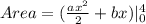 Area =  (\frac{ax^2}{2} + bx)|\limits^4_0