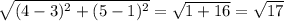 \sqrt{(4-3)^2 + (5-1)^2}= \sqrt{1 + 16} = \sqrt{17}