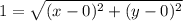 1 = \sqrt{(x - 0)^2 + (y -0)^2}