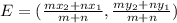 E = (\frac{mx_2 + nx_1}{m + n},\frac{my_2 + ny_1}{m + n})