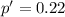 p' = 0.22