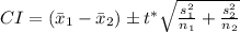 CI=(\bar{x}_1-\bar{x}_2)\pm t^*\sqrt{\frac{s_1^2}{n_1}+\frac{s_2^2}{n_2}}}