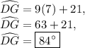 \widehat{DG}=9(7)+21,\\\widehat{DG}=63+21,\\\widehat{DG}=\boxed{84^{\circ}}