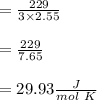 =\frac{229}{3\times 2.55}\\\\=\frac{229}{7.65}\\\\=29.93 \frac{J}{mol\ K}\\