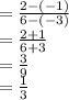 =\frac{2-(-1)}{6-(-3)}\\=\frac{2+1}{6+3}\\=\frac{3}{9}\\=\frac{1}{3}