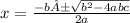 x=\frac{-b±\sqrt{b^{2}-4abc }  }{2a}