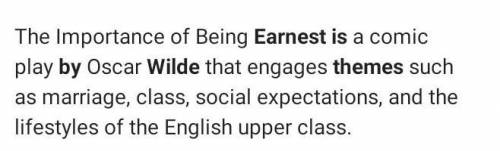 What themes does Wilde highlight through the character Ernest?

A. 
Class distinctions and marriage