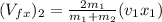 (V_{fx})_2=\frac{2m_1}{m_1+m_2}(v_1x_1)