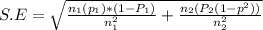 S.E=\sqrt{\frac{n_1(p_1)*(1-P_1)}{n_1^2}+\frac{n_2(P_2(1-p^2))}{n_2^2}}