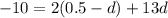 -10=2(0.5-d)+13d