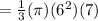 =  \frac{1}{3} (\pi)( {6}^{2} )(7)