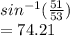 sin^{-1}(\frac{51}{53})\\=74.21