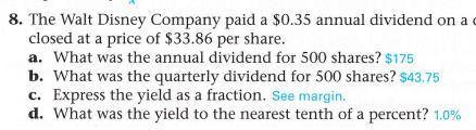 The Walt Disney Company paid a $0.35 annual dividend on a day it closed at a price of

$33.86 per sh