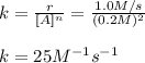 k=\frac{r}{[A]^n} =\frac{1.0M/s}{(0.2M)^2}\\\\k=25M^{-1}s^{-1}