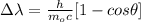 \Delta \lambda = \frac{h}{m_oc} [1-cos\theta]