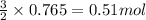 \frac{3}{2}\times 0.765=0.51mol