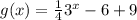 g(x) = \frac{1}{4}3^x - 6 + 9