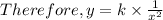 Therefore, y = k \times \frac{1}{x^2}