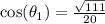 \cos(\theta_1) = \frac{\sqrt{111}}{20}