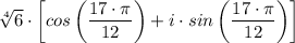 \sqrt[4]{6} \cdot \left[cos\left({\dfrac{17 \cdot \pi}{12}  } \right) + i \cdot sin\left(\dfrac{17 \cdot\pi}{12}   } \right) \right]