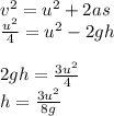 v^{2}=u^{2}+2as\\\frac{u^{2}}{4} = u^{2}- 2 gh \\\\2 g h = \frac{3u^{2}}{4}\\h =\frac{3u^{2}}{8g}