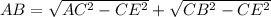 AB = \sqrt{AC^{2}-CE^{2}}+\sqrt{CB^{2}-CE^{2}}