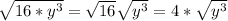 \sqrt{16*y^3} = \sqrt{16} \sqrt{y^3} = 4*\sqrt{y^3}