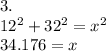 3.\\12^2+32^2 = x^2\\34.176= x