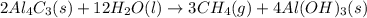 2Al_4C_3(s)+12H_2O(l)\rightarrow 3CH_4(g)+4Al(OH)_3(s)