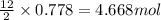 \frac{12}{2}\times 0.778=4.668 mol