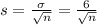 s = \frac{\sigma}{\sqrt{n}} = \frac{6}{\sqrt{n}}