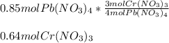 0.85molPb(NO_3)_4*\frac{3molCr(NO_3)_3}{4molPb(NO_3)_4} \\\\0.64molCr(NO_3)_3
