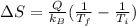 \Delta S = \frac{Q}{k_{B}}(\frac{1}{T_{f}} - \frac{1}{T_{i}})
