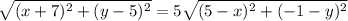 \sqrt{(x+7)^2+(y-5)^2} =5\sqrt{(5-x)^2+(-1-y)^2}