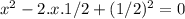x^2-2.x.1/2+(1/2)^2=0