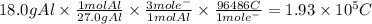 18.0gAl \times \frac{1molAl}{27.0gAl} \times \frac{3mole^{-} }{1molAl} \times \frac{96486C}{1mole^{-} } = 1.93 \times 10^{5} C