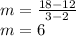 m = \frac{18-12}{3-2} \\m=6