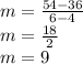 m=\frac{54-36}{6-4} \\m=\frac{18}{2} \\m=9