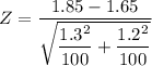 Z = \dfrac{1.85- 1.65}{\sqrt{\dfrac{1.3^2}{100}+\dfrac{1.2^2}{100}}}