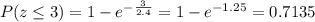 P(z \le 3) = 1 - e^{-\frac{3}{2.4}} = 1 - e^{-1.25} = 0.7135