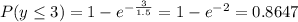 P(y \le 3) = 1 - e^{-\frac{3}{1.5}} = 1 - e^{-2} = 0.8647