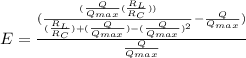 E=\frac{(\frac{(\frac{Q}{Q_{max} }(\frac{R_{L} }{R_{C} } ) )}{(\frac{R_{L} }{R_{C} } ) +(\frac{Q}{Q_{max} })-(\frac{Q}{Q_{max} })^{2} }-\frac{Q}{Q_{max} } )}{\frac{Q}{Q_{max} } }