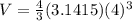 V=\frac{4}{3}(3.1415)(4)^3