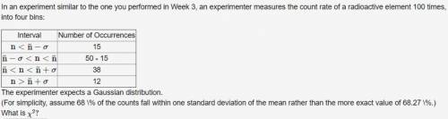In an experiment similar to the one you performed in Week 3, an experimenter measures the count rate