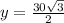 y=\frac{30\sqrt{3} }{2}